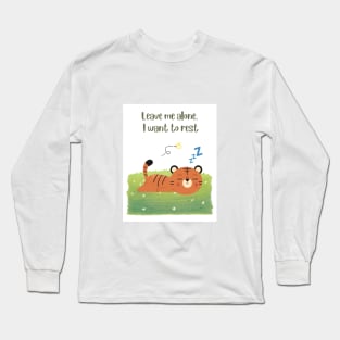 Leave Me Alone, I want to rest Long Sleeve T-Shirt